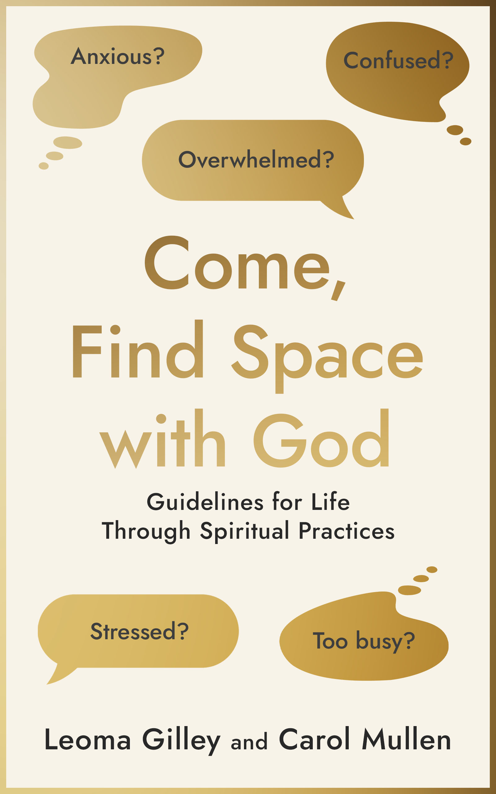 Come, Find Space with God, Guidelines for Life through Spiritual Practices